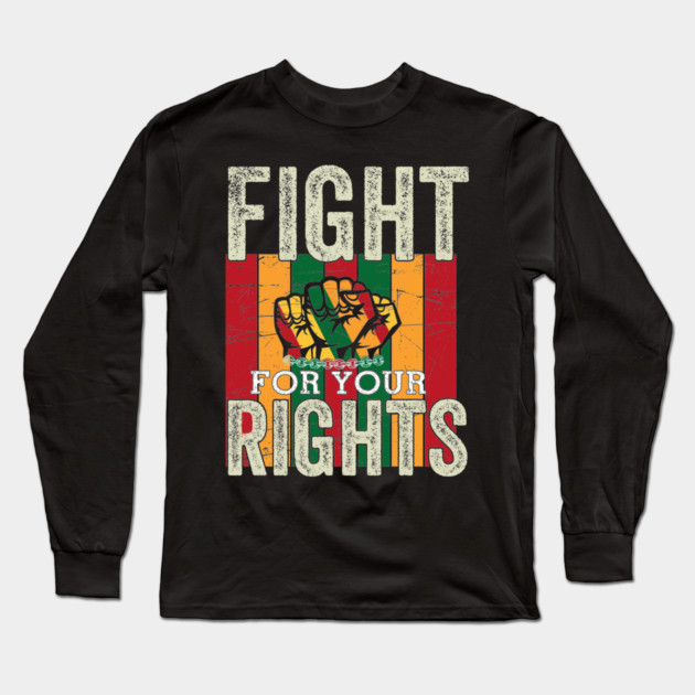 Fight for your rights, Black History, Black lives matter Long Sleeve T-Shirt by UrbanLifeApparel