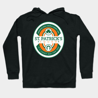 St Patricks day squad - Its a lucky day for you Hoodie