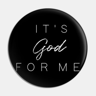 It's God For Me Pin