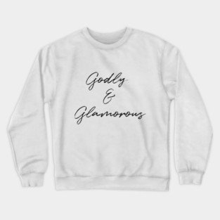 Godly & Glamorous Crewneck Sweatshirt
