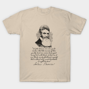 John Brown's Last Words - Abolitionist, Harpers Ferry, Historical T-Shirt
