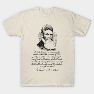John Brown's Last Words - Abolitionist, Harpers Ferry, Historical T-Shirt