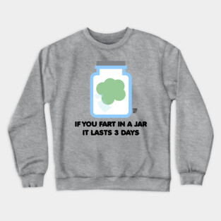 FART IN JAR Crewneck Sweatshirt
