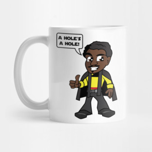 Lando's Says A HOLE'S A HOLE! Mug
