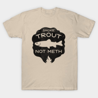 Smoke Trout Not Meth (black) T-Shirt