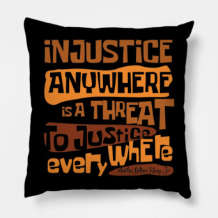 Injustice anywhere is a threat to justice everywhere, Black History, African American History, Civil Rights Pillow
