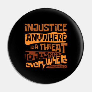 Injustice anywhere is a threat to justice everywhere, Black History, African American History, Civil Rights Pin