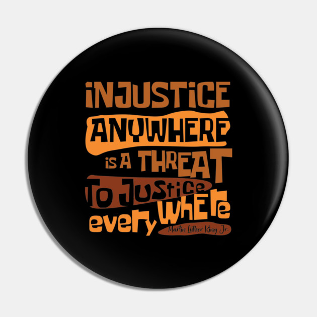 Injustice anywhere is a threat to justice everywhere, Black History, African American History, Civil Rights Pin by UrbanLifeApparel