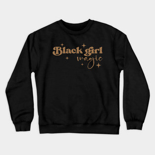 Black Girl Magic, Black Women, Black History Crewneck Sweatshirt