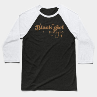 Black Girl Magic, Black Women, Black History Baseball T-Shirt