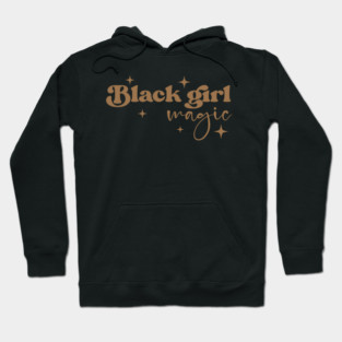 Black Girl Magic, Black Women, Black History Hoodie