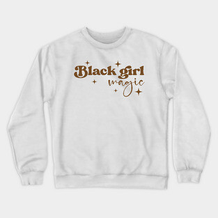 Black Girl Magic, Black Women, Black Mom, Black History Crewneck Sweatshirt