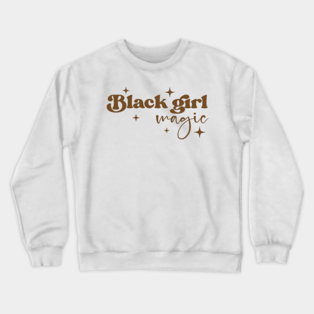 Black Girl Magic, Black Women, Black Mom, Black History Crewneck Sweatshirt by UrbanLifeApparel