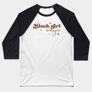 Black Girl Magic, Black Women, Black Mom, Black History Baseball T-Shirt