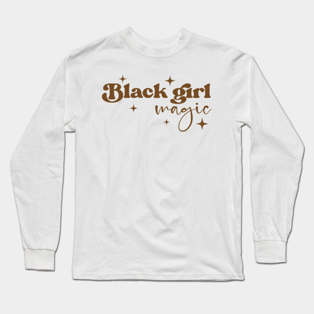 Black Girl Magic, Black Women, Black Mom, Black History Long Sleeve T-Shirt by UrbanLifeApparel