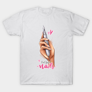But First Nails T-Shirt