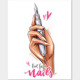 But First Nails Posters and Art