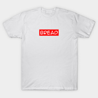 bread T-Shirt