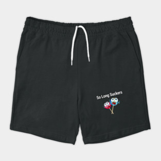 So Long Suckers Shorts