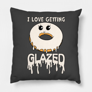 I Love Getting Glazed Donut Pillow
