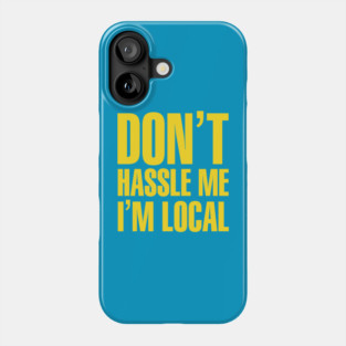 Bob Wiley Don't Hassle Me I'm Local Phone Case