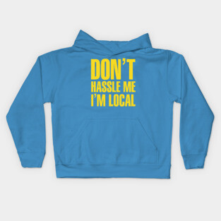 Bob Wiley Don't Hassle Me I'm Local Kids Hoodie