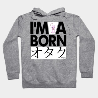 Anime Otaku Tee, I'm a born オタク Otaku Anime & Manga Cool Funs Hoodie