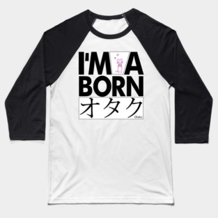 Anime Otaku Tee, I'm a born オタク Otaku Anime & Manga Cool Funs Baseball T-Shirt