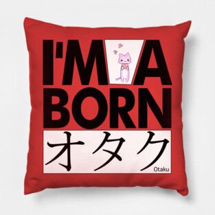 Anime Otaku Tee, I'm a born オタク Otaku Anime & Manga Cool Funs Pillow