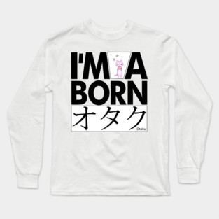 Anime Otaku Tee, I'm a born オタク Otaku Anime & Manga Cool Funs Long Sleeve T-Shirt
