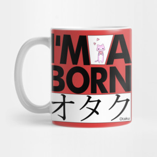 Anime Otaku Tee, I'm a born オタク Otaku Anime & Manga Cool Funs Mug