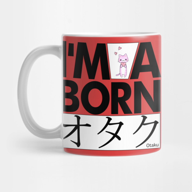 Anime Otaku Tee, I'm a born オタク Otaku Anime & Manga Cool Funs by DrollDrifter