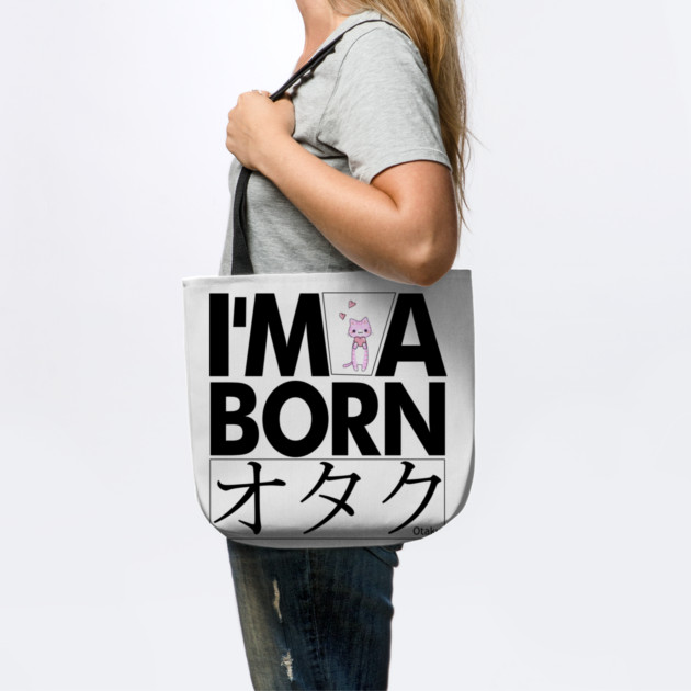 Anime Otaku Tee, I'm a born オタク Otaku Anime & Manga Cool Funs by DrollDrifter