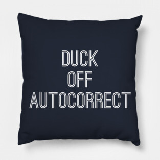 Duck Off Autocorrect Pillow