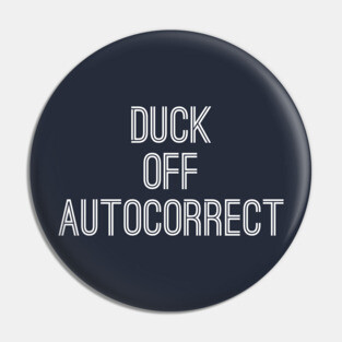 Duck Off Autocorrect Pin