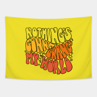 Nothings Gonna Change My World Tapestry