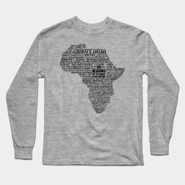 100 Reasons we celebrate black history, Africa, Black History, typography Long Sleeve T-Shirt by UrbanLifeApparel