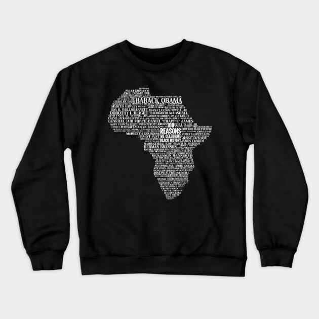 100 Reasons we celebrate black history, Africa, Black History, typography Crewneck Sweatshirt by UrbanLifeApparel