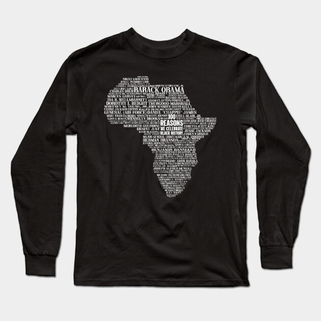 100 Reasons we celebrate black history, Africa, Black History, typography Long Sleeve T-Shirt by UrbanLifeApparel