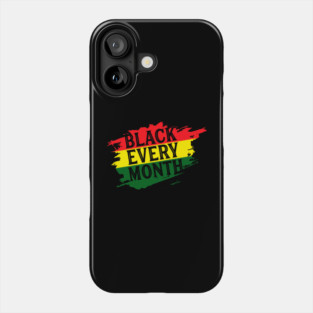 Black Every Month, Black History, Black Lives Matter, African American Phone Case