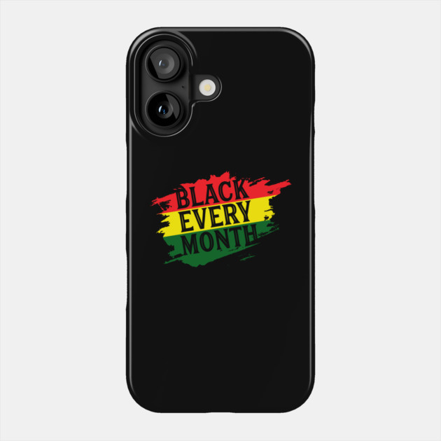 Black Every Month, Black History, Black Lives Matter, African American Phone Case by UrbanLifeApparel