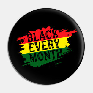 Black Every Month, Black History, Black Lives Matter, African American Pin