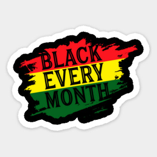 Black Every Month, Black History, Black Lives Matter, African American Sticker