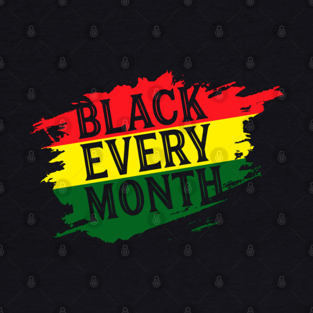 Black Every Month, Black History, Black Lives Matter, African American by UrbanLifeApparel