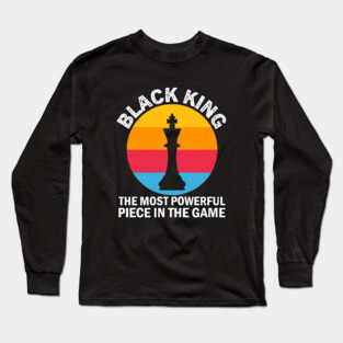 Black King, The most Powerful Piece in the Game, Black Man, Black History Long Sleeve T-Shirt
