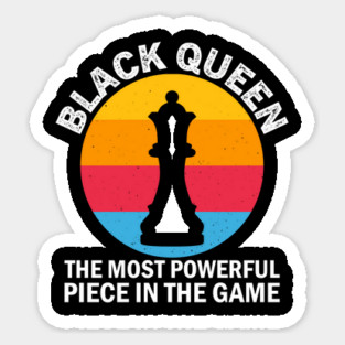 Black Queen, The most Powerful Piece in the Game, Black Man, Black History Magnet