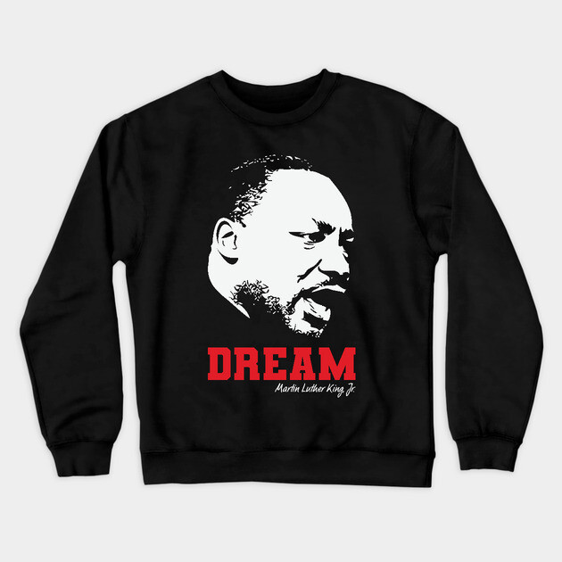 MLK, Dream, Black History, Civil Rights Crewneck Sweatshirt by UrbanLifeApparel