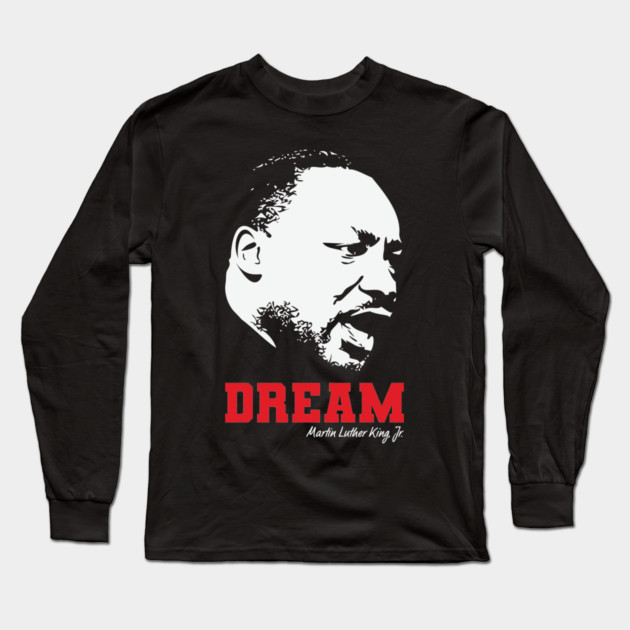 MLK, Dream, Black History, Civil Rights Long Sleeve T-Shirt by UrbanLifeApparel