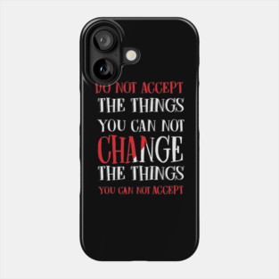 Change the things you can not accept, Black history, Civil Rights Phone Case