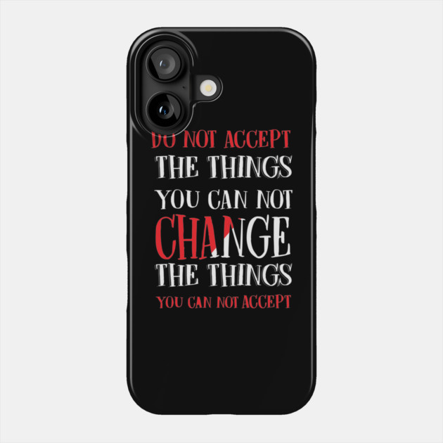 Change the things you can not accept, Black history, Civil Rights Phone Case by UrbanLifeApparel
